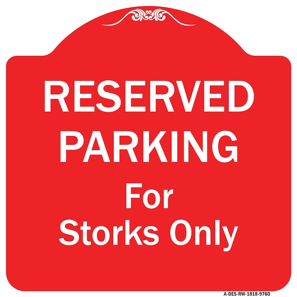 Signmission Reserved Parking For Storks Only Heavy-Gauge Aluminum Architectural Sign, 18" x 18", RW-1818-9760 A-DES-RW-1818-9760 - main